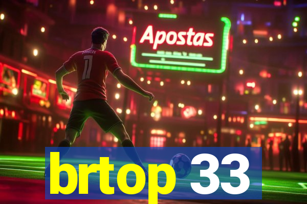 brtop 33